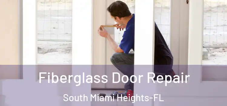 Fiberglass Door Repair South Miami Heights-FL
